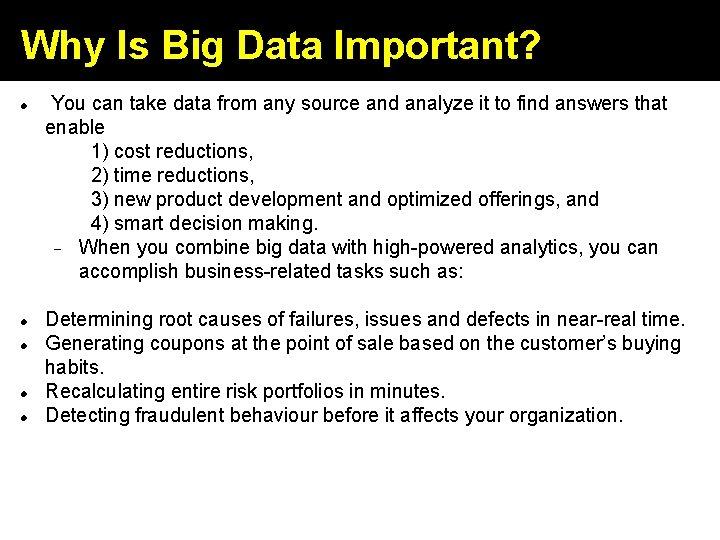 Why Is Big Data Important? You can take data from any source and analyze