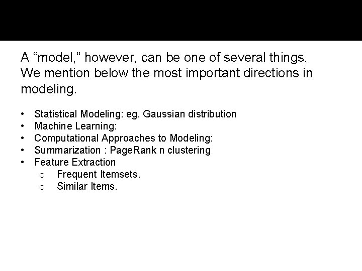 A “model, ” however, can be one of several things. We mention below the