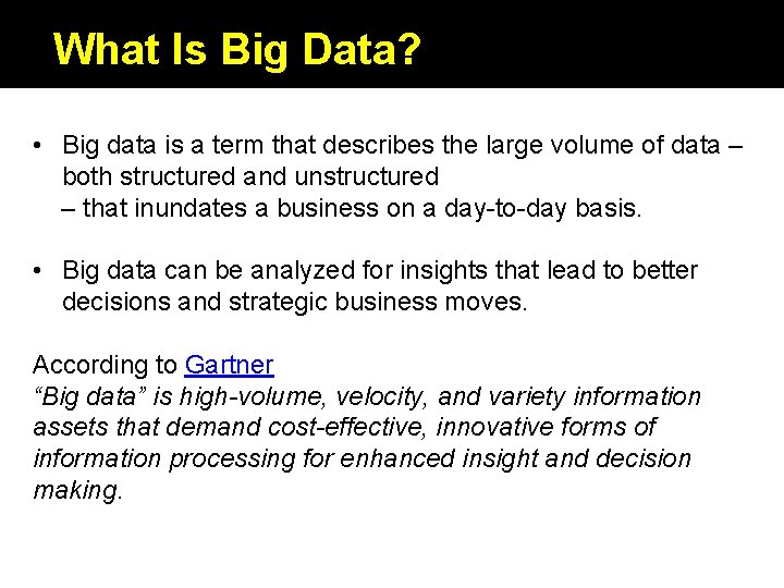 What Is Big Data? • Big data is a term that describes the large