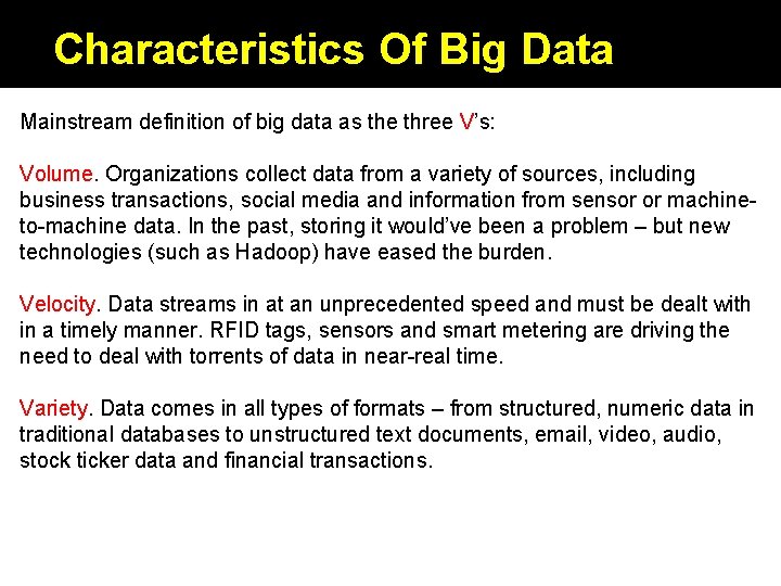 Characteristics Of Big Data Mainstream definition of big data as the three V’s: Volume.