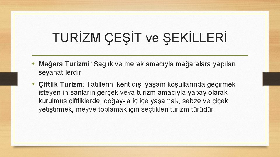 TURİZM ÇEŞİT ve ŞEKİLLERİ • Mağara Turizmi: Sağlık ve merak amacıyla mağaralara yapılan seyahat