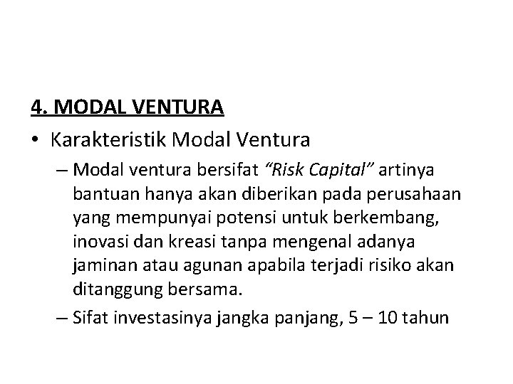 Modal Ventura 4. MODAL VENTURA • Karakteristik Modal Ventura – Modal ventura bersifat “Risk