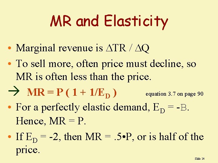 MR and Elasticity • Marginal revenue is TR / Q • To sell more,