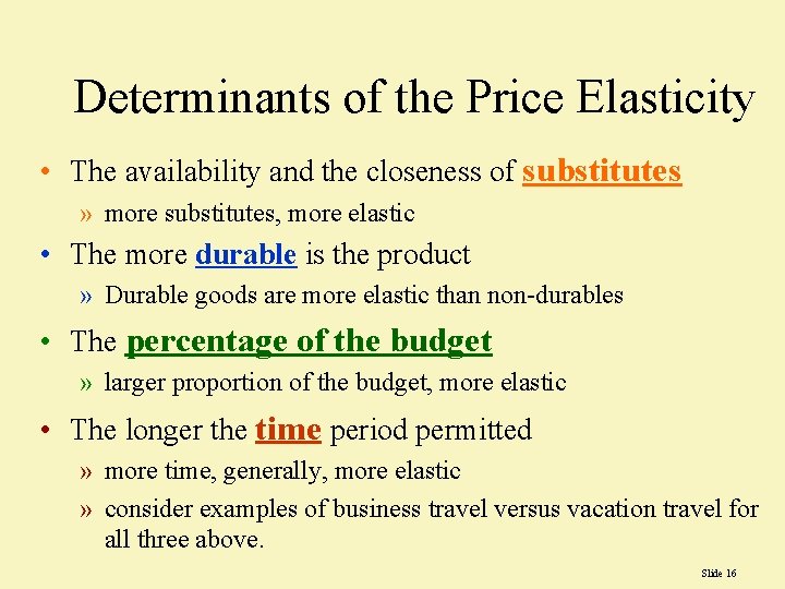 Determinants of the Price Elasticity • The availability and the closeness of substitutes »