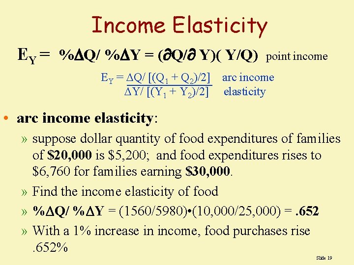 Income Elasticity EY = % Q/ % Y = ( Q/ Y)( Y/Q) point
