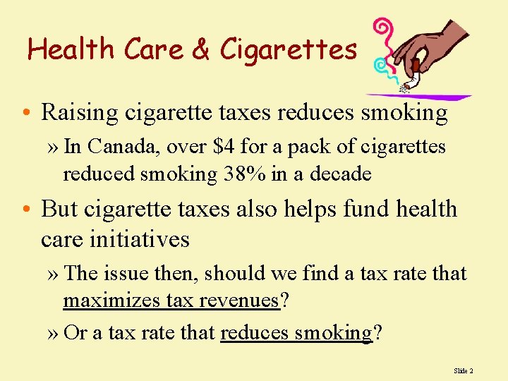 Health Care & Cigarettes • Raising cigarette taxes reduces smoking » In Canada, over