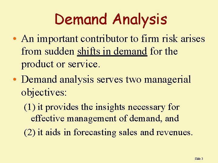 Demand Analysis • An important contributor to firm risk arises from sudden shifts in