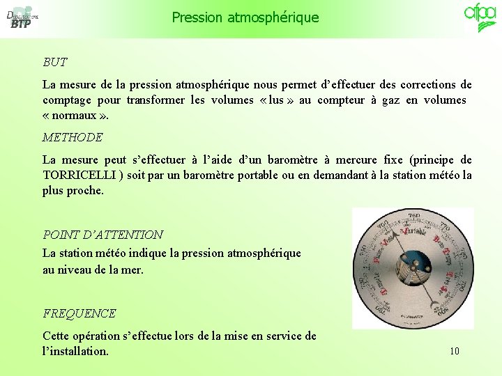 Pression atmosphérique BUT La mesure de la pression atmosphérique nous permet d’effectuer des corrections
