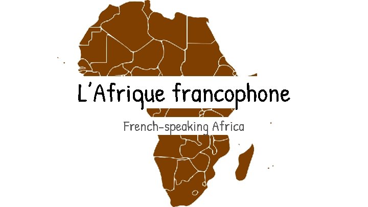 L’Afrique francophone French-speaking Africa 