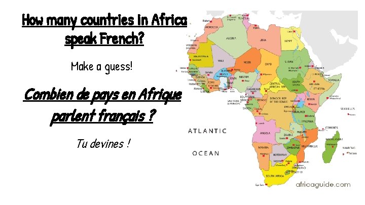 How many countries in Africa speak French? Make a guess! Combien de pays en