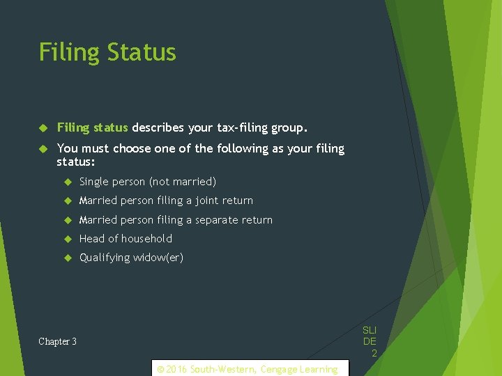 Filing Status Filing status describes your tax-filing group. You must choose one of the