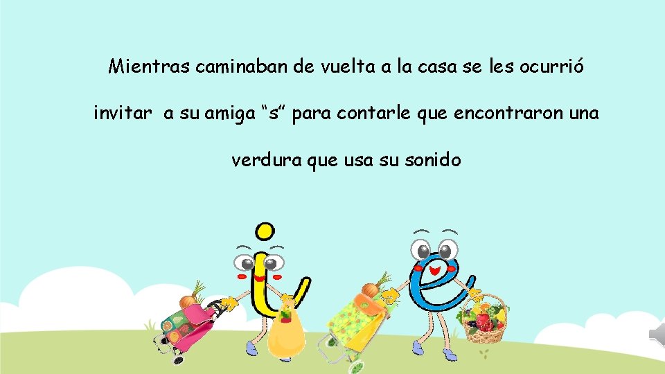 Mientras caminaban de vuelta a la casa se les ocurrió invitar a su amiga