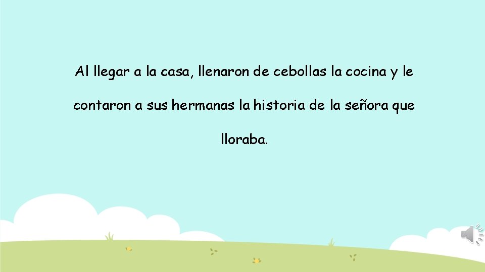 Al llegar a la casa, llenaron de cebollas la cocina y le contaron a