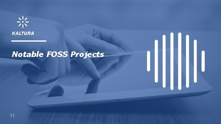 Notable FOSS Projects 11 Notable FOSS Projects 11
