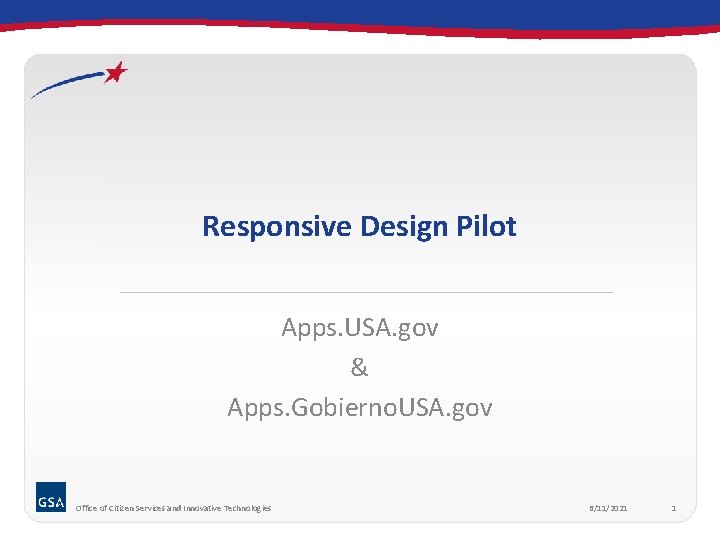 Responsive Design Pilot Apps. USA. gov & Apps. Gobierno. USA. gov Office of Citizen
