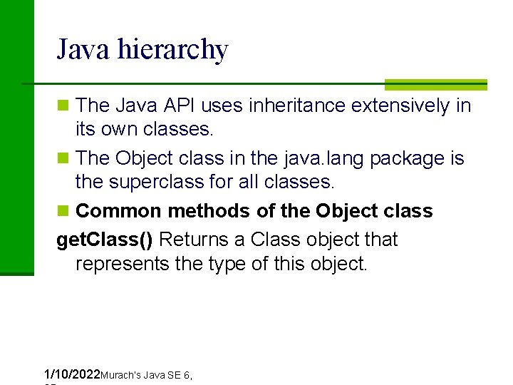 Java hierarchy n The Java API uses inheritance extensively in its own classes. n