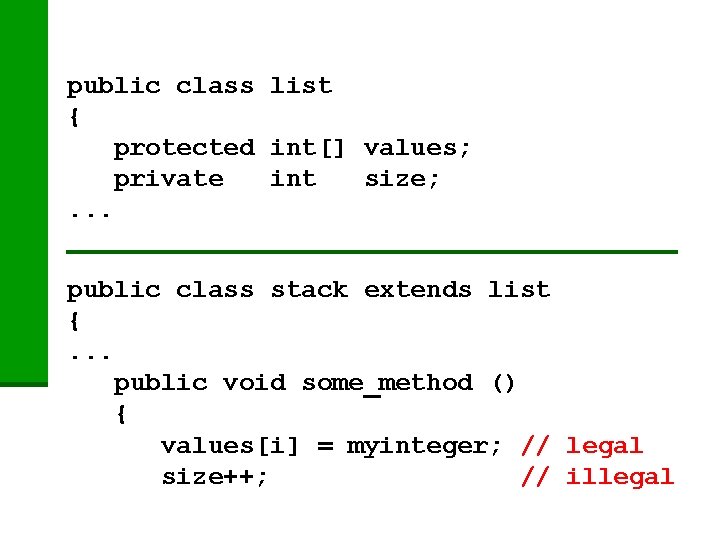 public class list { protected int[] values; private int size; . . . public
