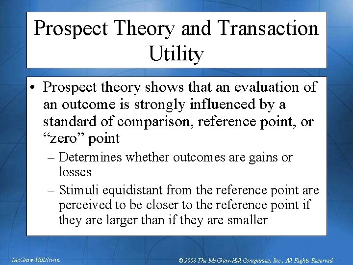 Prospect Theory and Transaction Utility • Prospect theory shows that an evaluation of an