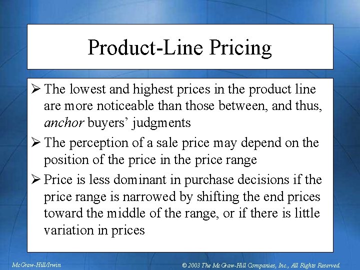 Product-Line Pricing Ø The lowest and highest prices in the product line are more
