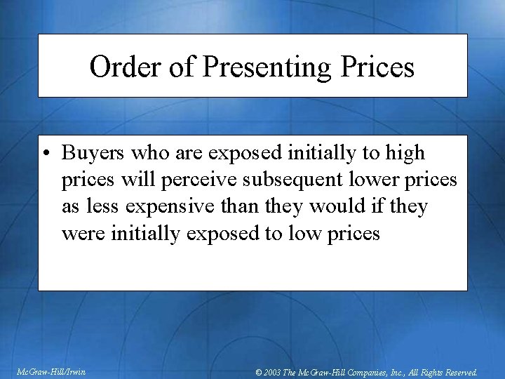 Order of Presenting Prices • Buyers who are exposed initially to high prices will