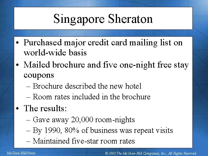 Singapore Sheraton • Purchased major credit card mailing list on world-wide basis • Mailed