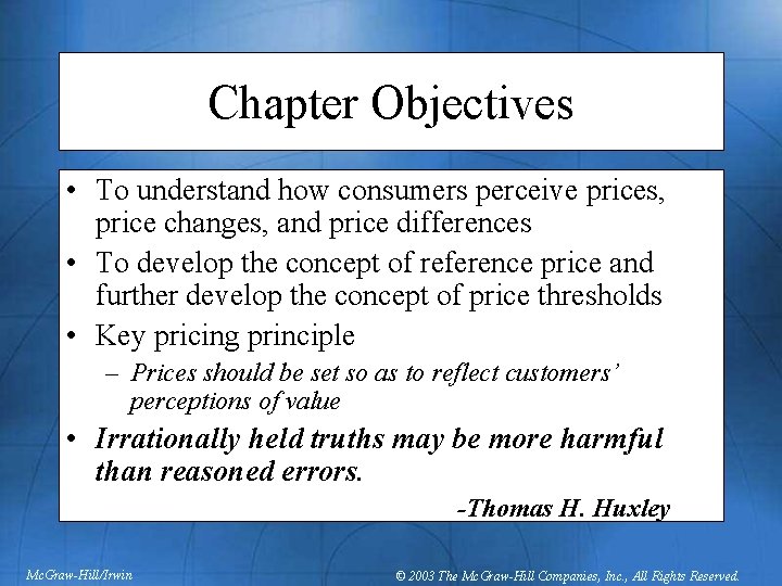 Chapter Objectives • To understand how consumers perceive prices, price changes, and price differences