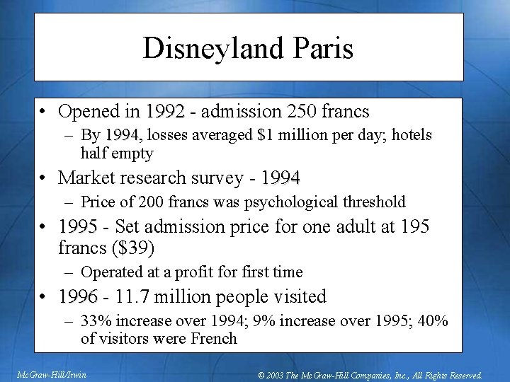 Disneyland Paris • Opened in 1992 - admission 250 francs – By 1994, 1994