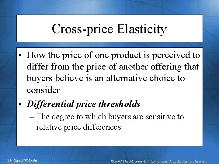 Cross-price Elasticity • How the price of one product is perceived to differ from
