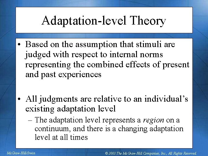 Adaptation-level Theory • Based on the assumption that stimuli are judged with respect to