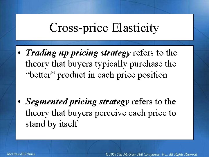 Cross-price Elasticity • Trading up pricing strategy refers to theory that buyers typically purchase