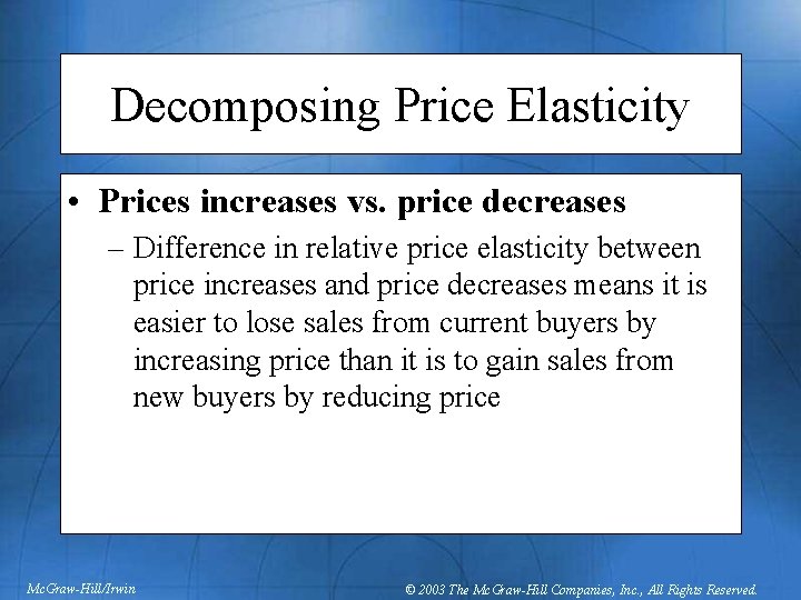 Decomposing Price Elasticity • Prices increases vs. price decreases – Difference in relative price