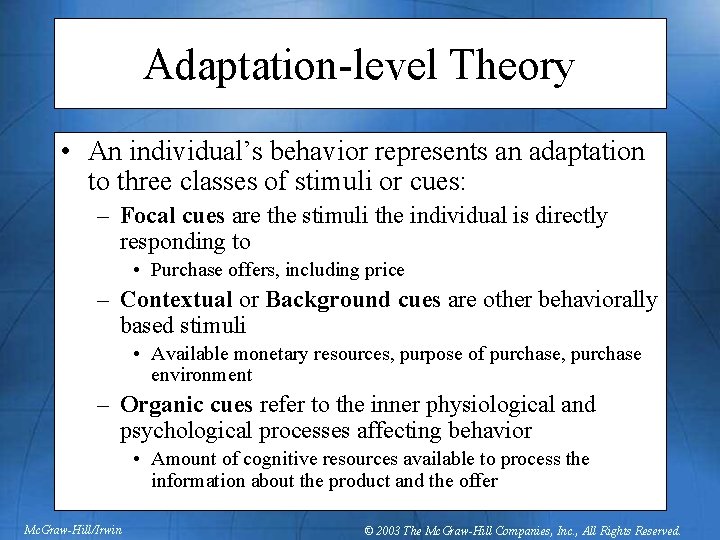 Adaptation-level Theory • An individual’s behavior represents an adaptation to three classes of stimuli