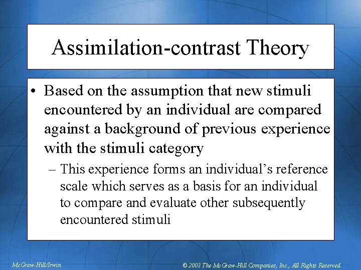 Assimilation-contrast Theory • Based on the assumption that new stimuli encountered by an individual