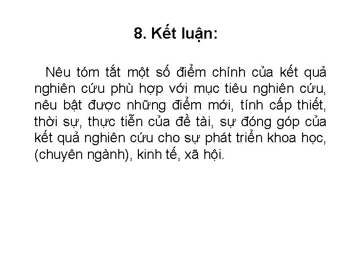 8. Kết luận: Nêu tóm tắt một số điểm chính của kết quả nghiên