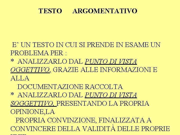 TESTO ARGOMENTATIVO E’ UN TESTO IN CUI SI PRENDE IN ESAME UN PROBLEMA PER