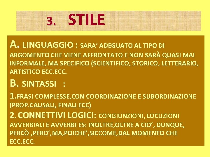 STILE 3. A. LINGUAGGIO : SARA’ ADEGUATO AL TIPO DI ARGOMENTO CHE VIENE AFFRONTATO