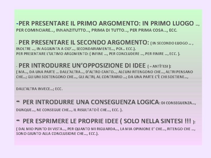 -PER PRESENTARE IL PRIMO ARGOMENTO: IN PRIMO LUOGO …, PER COMINCIARE…, INNANZITUTTO…, PRIMA DI