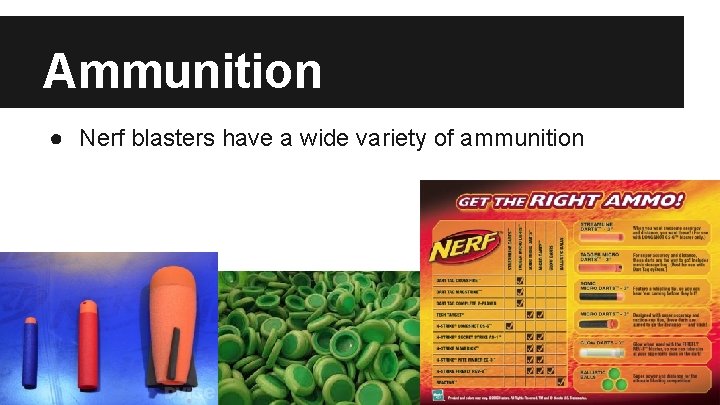 Ammunition ● Nerf blasters have a wide variety of ammunition 