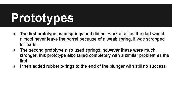 Prototypes ● The first prototype used springs and did not work at all as