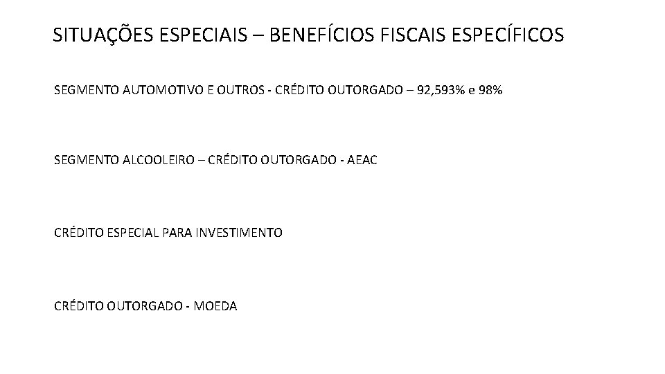 SITUAÇÕES ESPECIAIS – BENEFÍCIOS FISCAIS ESPECÍFICOS SEGMENTO AUTOMOTIVO E OUTROS - CRÉDITO OUTORGADO –