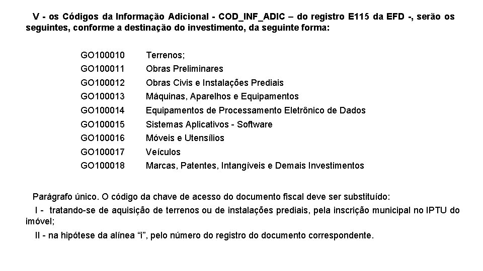 V - os Códigos da Informação Adicional - COD_INF_ADIC – do registro E 115