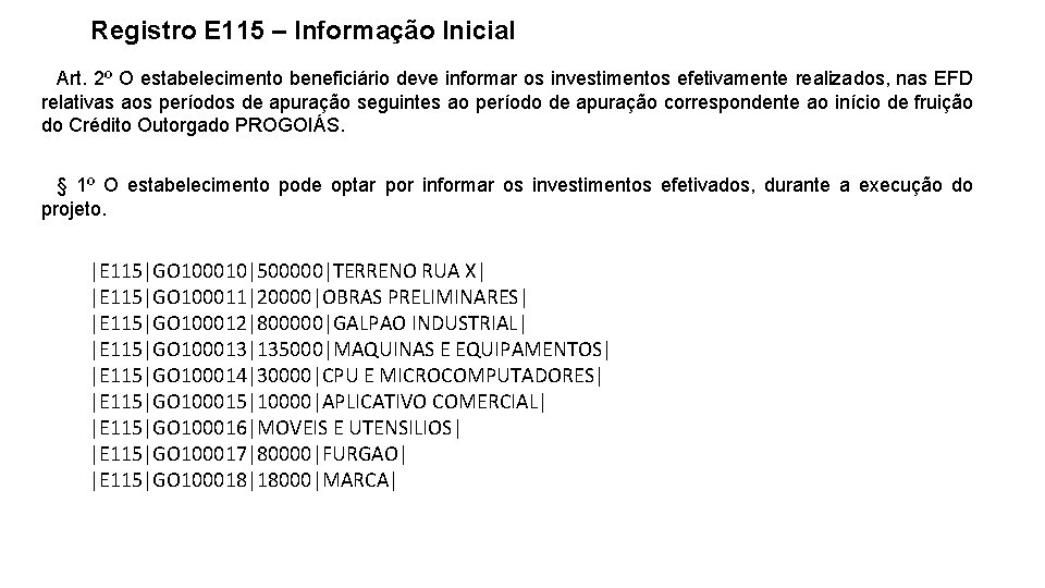 Registro E 115 – Informação Inicial Art. 2º O estabelecimento beneficiário deve informar os