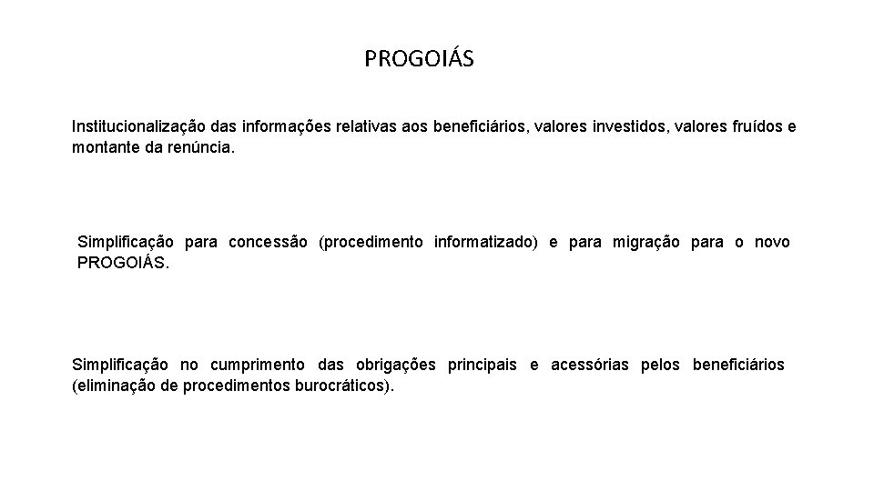 PROGOIÁS Institucionalização das informações relativas aos beneficiários, valores investidos, valores fruídos e montante da