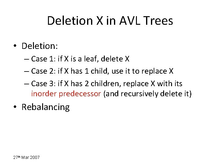 Deletion X in AVL Trees • Deletion: – Case 1: if X is a