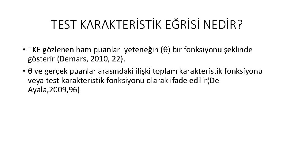 TEST KARAKTERİSTİK EĞRİSİ NEDİR? • TKE gözlenen ham puanları yeteneğin (θ) bir fonksiyonu şeklinde