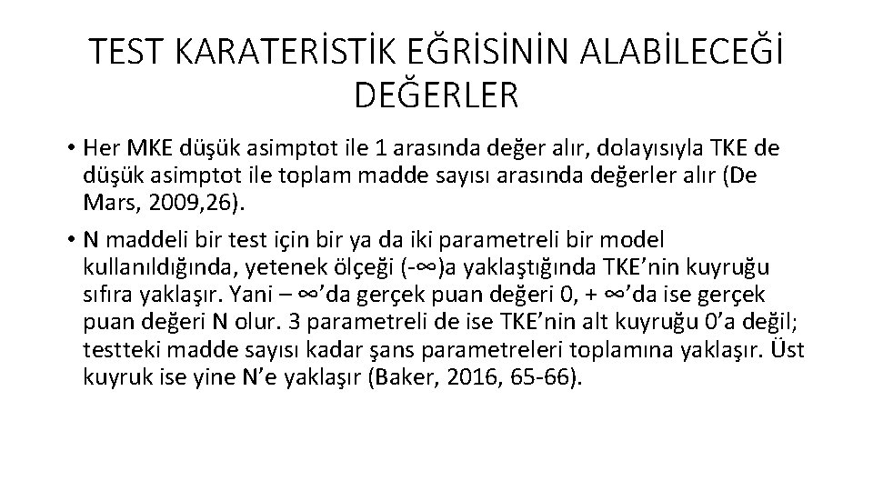 TEST KARATERİSTİK EĞRİSİNİN ALABİLECEĞİ DEĞERLER • Her MKE düşük asimptot ile 1 arasında değer