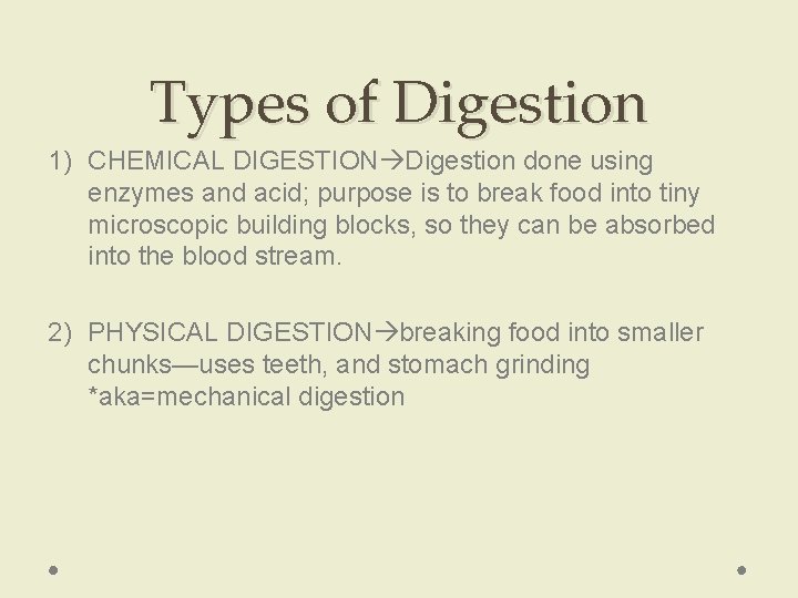 Types of Digestion 1) CHEMICAL DIGESTION Digestion done using enzymes and acid; purpose is Types of Digestion 1) CHEMICAL DIGESTION Digestion done using enzymes and acid; purpose is