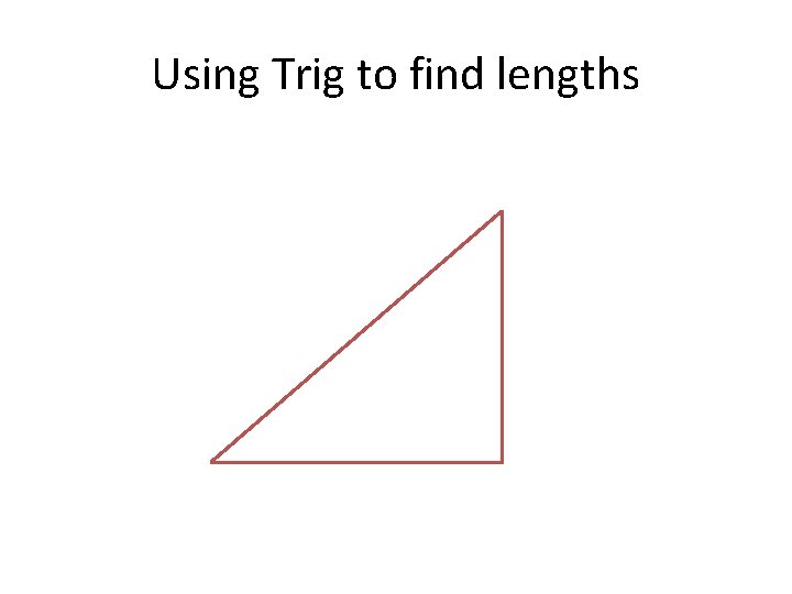 Using Trig to find lengths 