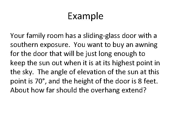 Example Your family room has a sliding-glass door with a southern exposure. You want