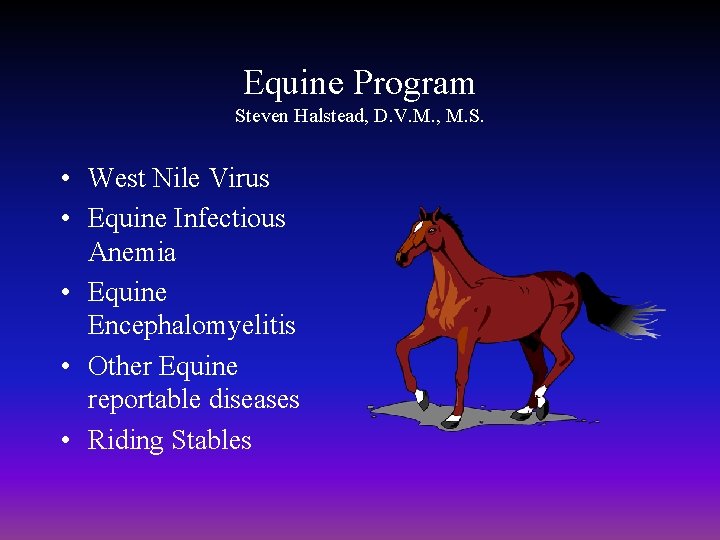 Equine Program Steven Halstead, D. V. M. , M. S. • West Nile Virus